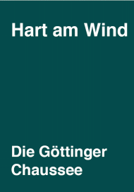 Hart am Wind – die Göttinger Chaussee